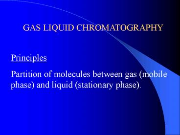 GAS LIQUID CHROMATOGRAPHY