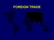 FOREIGN TRADE