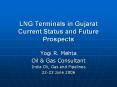 LNG Terminals in Gujarat Current Status and Future Prospects PowerPoint PPT Presentation