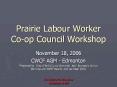 Prairie Labour Worker Co-op Council Workshop PowerPoint PPT Presentation