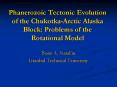 Phanerozoic Tectonic Evolution of the ChukotkaArctic Alaska Block: Problems of the Rotational Model PowerPoint PPT Presentation