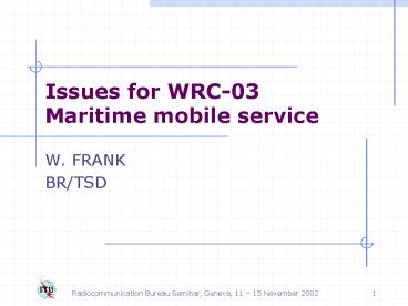 Issues for WRC03 Maritime mobile service