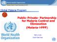 PublicPrivate Partnership for Malaria Control and Elimination PowerPoint PPT Presentation