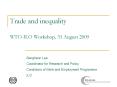 Trade and inequality WTO-ILO Workshop, 31 August 2009 PowerPoint PPT Presentation
