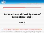 Tabulation and Dual System of Estimation (DSE)  Pres. 9