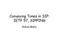 Conveying Tones in SIP: IETF 57, SIPPING PowerPoint PPT Presentation