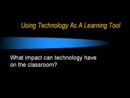Using Technology As A Learning Tool