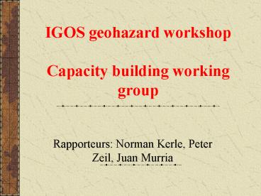 IGOS geohazard workshop Capacity building working group