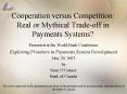 Cooperation versus Competition: Real or Mythical Trade-off in Payments Systems? PowerPoint PPT Presentation