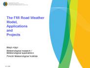 The FMI Road Weather Model, Applications and Projects