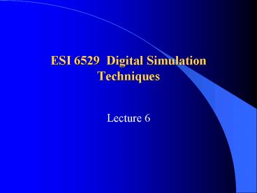 ESI 6529 Digital Simulation Techniques