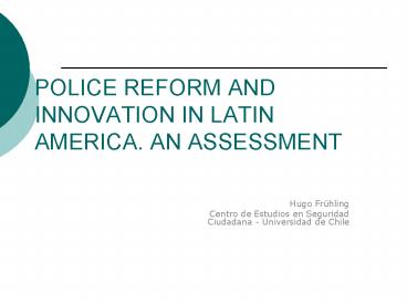 POLICE REFORM AND INNOVATION IN LATIN AMERICA' AN ASSESSMENT