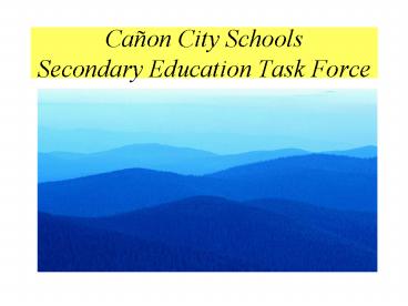 Caon City Schools Secondary Education Task Force