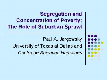 Segregation and Concentration of Poverty: The Role of Suburban Sprawl