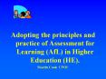 Adopting the principles and practice of Assessment for Learning AfL in Higher Education HE' PowerPoint PPT Presentation