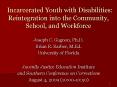 Incarcerated Youth with Disabilities: Reintegration into the Community, School, and Workforce PowerPoint PPT Presentation