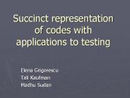 Succinct representation of codes with applications to testing