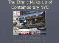The Ethnic MakeUp of Contemporary NYC PowerPoint PPT Presentation