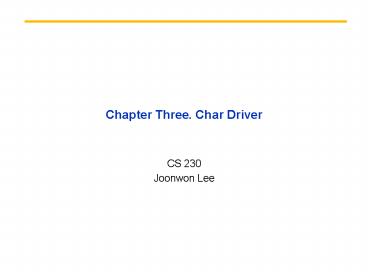 Chapter Three' Char Driver