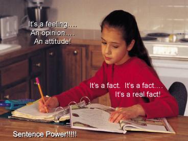 Its a feeling' An opinion' An attitude