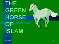 THE GREEN HORSE OF ISLAM PowerPoint PPT Presentation