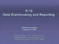 K12 Data Warehousing and Reporting PowerPoint PPT Presentation