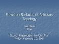 Flows on Surfaces of Arbitrary Topology PowerPoint PPT Presentation