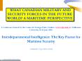 WHAT CANADIAN MILITARY AND SECURITY FORCES IN THE FUTURE WORLD A MARITIME PERSPECTIVE PowerPoint PPT Presentation