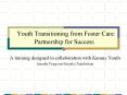 Youth Transitioning from Foster Care: Partnership for Success PowerPoint PPT Presentation