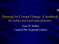 Planning for Climate Change: A handbook for urban and rural area planners PowerPoint PPT Presentation