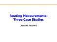 Routing Measurements: Three Case Studies PowerPoint PPT Presentation