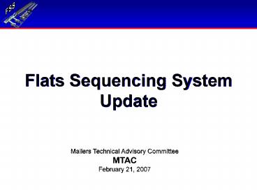 Flats Sequencing System Update