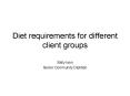 Diet requirements for different client groups PowerPoint PPT Presentation
