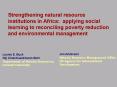 Strengthening natural resource institutions in Africa: applying social learning to reconciling pover PowerPoint PPT Presentation