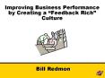 Improving Business Performance by Creating a Feedback Rich Culture PowerPoint PPT Presentation