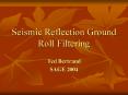 Seismic Reflection Ground Roll Filtering PowerPoint PPT Presentation