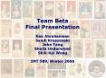 Team Beta Final Presentation Ken Abrahamsen Sandi Kruszenski John Tang Sheila Underwood Shih-Kai Weng IMT 589, Winter 2006 PowerPoint PPT Presentation