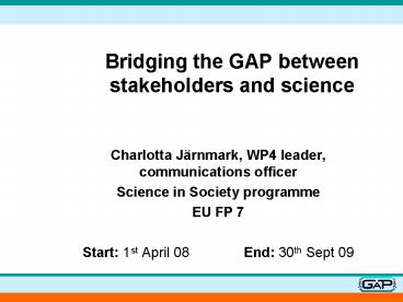 Bridging the GAP between stakeholders and science