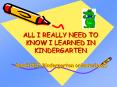 ALL I REALLY NEED TO KNOW I LEARNED IN KINDERGARTEN (and RSES kindergarten orientations) PowerPoint PPT Presentation