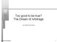 Too good to be true? The Dream of Arbitrage PowerPoint PPT Presentation