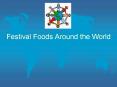 Festival Foods Around the World PowerPoint PPT Presentation