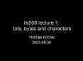lis508 lecture 1: bits, bytes and characters PowerPoint PPT Presentation