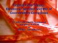Crystal Field Theory, Electronic Spectra and MO of Coordination Complexes PowerPoint PPT Presentation