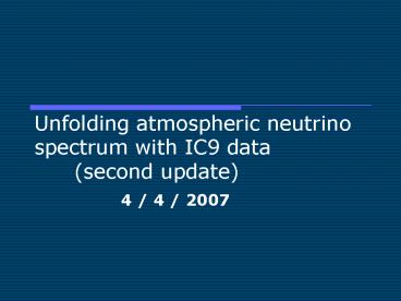 Unfolding atmospheric neutrino spectrum with IC9 data (second update)