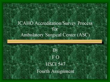 JCAHO Accreditation/Survey Process for Ambulatory Surgical Center (ASC)
