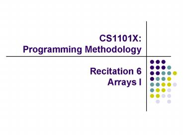 CS1101X: Programming Methodology Recitation 6 Arrays I