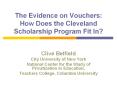 The Evidence on Vouchers: How Does the Cleveland Scholarship Program Fit In? PowerPoint PPT Presentation
