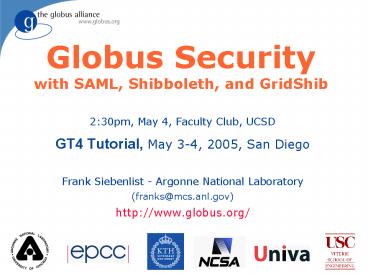 Globus Security with SAML, Shibboleth, and GridShib