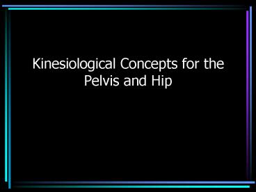 Kinesiological Concepts for the Pelvis and Hip