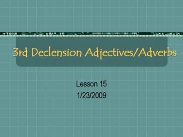3rd Declension AdjectivesAdverbs